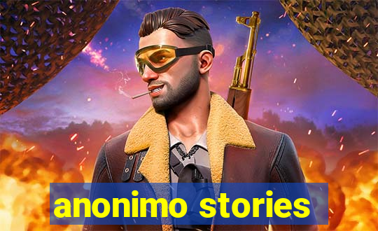 anonimo stories